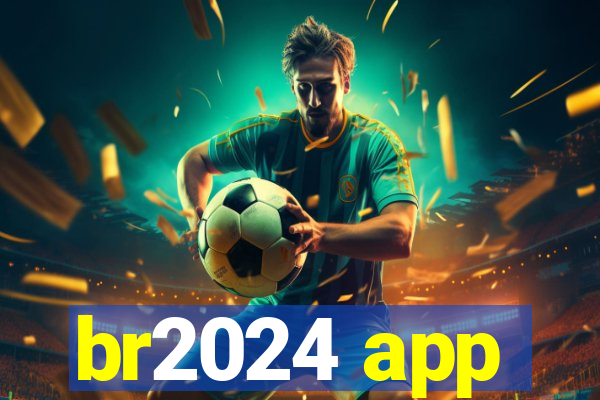 br2024 app